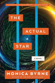 Title: The Actual Star: A Novel, Author: Monica Byrne
