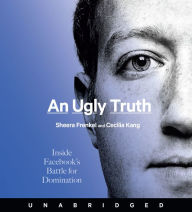 Title: An Ugly Truth CD: Inside Facebook's Battle for Domination, Author: Sheera Frenkel