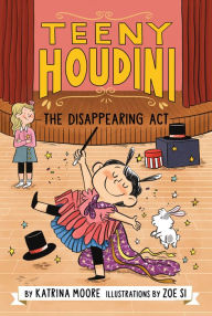 Android books pdf free download Teeny Houdini #1: The Disappearing Act 9780063004627