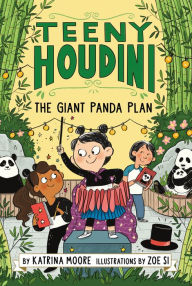 Download books to ipad Teeny Houdini #3: The Giant Panda Plan by Katrina Moore, Zoe Si