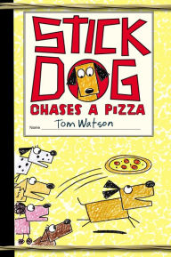 Title: Stick Dog Chases a Pizza (Stick Dog Series #3), Author: Tom Watson