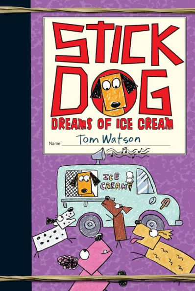 Stick Dog Dreams of Ice Cream (Stick Series #4)