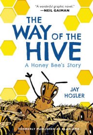 Title: The Way of the Hive: A Honey Bee's Story, Author: Jay Hosler