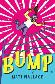 Title: Bump, Author: Matt Wallace