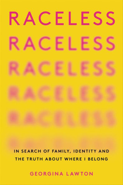 Raceless: In Search of Family, Identity, and the Truth About Where I Belong