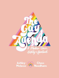 Title: The Gay Agenda: A Modern Queer History & Handbook, Author: Ashley Molesso