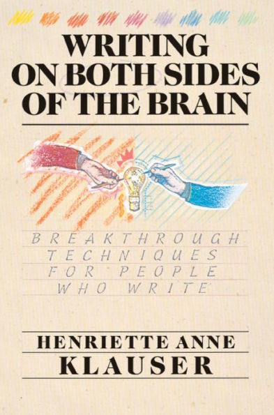 Writing on Both Sides of the Brain: Breakthrough Techniques for People Who Write