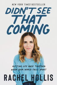 Free ebook downloads for android Didn't See That Coming: Putting Life Back Together When Your World Falls Apart ePub RTF by Rachel Hollis 9780063010529 (English Edition)