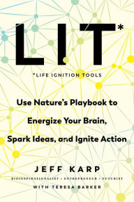 Free download ebook LIT: Life Ignition Tools: Use Nature's Playbook to Energize Your Brain, Spark Ideas, and Ignite Action 9780063010734 by Jeff Karp, Teresa Barker PDB RTF