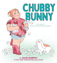 Title: Chubby Bunny, Author: Julie Murphy