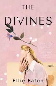 Title: The Divines: A Novel, Author: Ellie Eaton