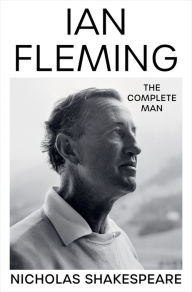 Title: Ian Fleming: The Complete Man, Author: Nicholas Shakespeare