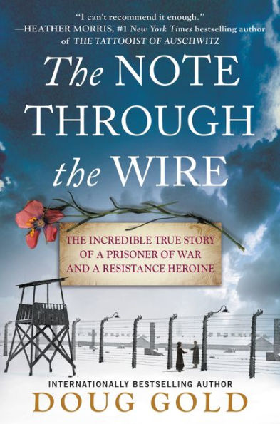 The Note Through Wire: Incredible True Story of a Prisoner War and Resistance Heroine