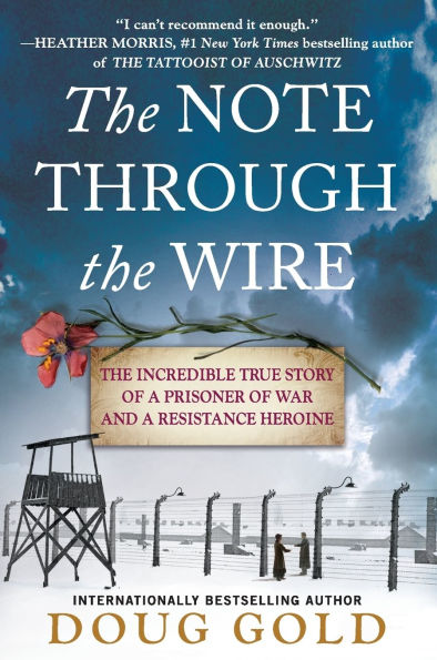 The Note Through Wire: Incredible True Story of a Prisoner War and Resistance Heroine