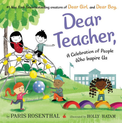 Dear Teacher A Celebration Of People Who Inspire Us By Paris Rosenthal Holly Hatam Hardcover Barnes Noble