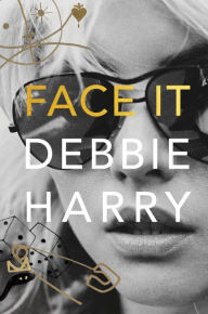 Title: Face It, Author: Debbie Harry