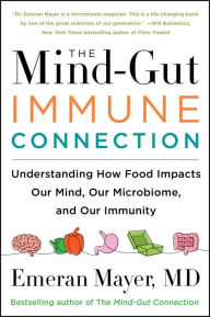 Google download books The Mind-Gut-Immune Connection: Understanding How Food Impacts Our Mind, Our Microbiome, and Our Immunity English version PDB CHM MOBI by Emeran Mayer 9780063014794