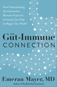 Download free pdf bookThe Gut-Immune Connection: How Understanding the Connection Between Food and Immunity Can Help Us Regain Our Health byEmeran Mayer9780063014800 in English MOBI