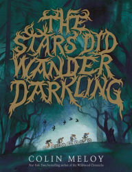 Title: The Stars Did Wander Darkling, Author: Colin Meloy