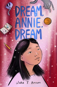 Title: Dream, Annie, Dream, Author: Waka T. Brown