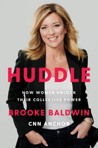 Title: Huddle: How Women Unlock Their Collective Power, Author: Brooke Baldwin