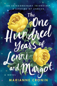 Title: The One Hundred Years of Lenni and Margot: A Novel, Author: Marianne Cronin
