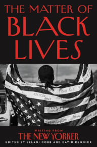 Title: The Matter of Black Lives: Writing from The New Yorker, Author: Jelani Cobb