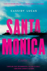 Books to download for free pdf Santa Monica: A Novel 9780063018440 by Cassidy Lucas in English MOBI ePub PDF