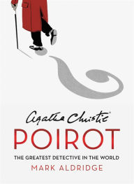 German book download Agatha Christie's Poirot: The Greatest Detective in the World DJVU ePub by Mark Aldridge English version 9780063019010