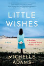 Little Wishes: A Novel