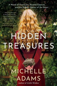 Title: Hidden Treasures: A Novel of First Love, Second Chances, and the Hidden Stories of the Heart, Author: Michelle Adams