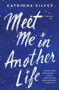 Ebook textbook downloads Meet Me in Another Life: A Novel by Catriona Silvey 