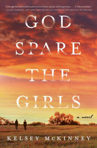 Free pdf ebook search download God Spare the Girls: A Novel CHM PDB iBook by Kelsey McKinney