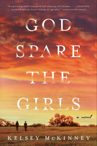 Title: God Spare the Girls: A Novel, Author: Kelsey McKinney