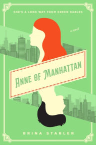 Title: Anne of Manhattan: A Novel, Author: Brina Starler