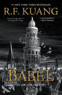 Babel: Or, The Necessity of Violence: An Arcane History of the Oxford Translators' Revolution (B&N Speculative Fiction Book Award Winner)