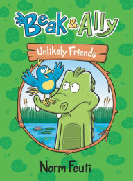 Title: Unlikely Friends (Beak & Ally #1), Author: Norm Feuti