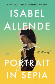 Title: Portrait in Sepia: A Novel, Author: Isabel Allende