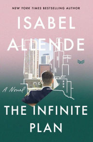 Title: The Infinite Plan: A Novel, Author: Isabel Allende