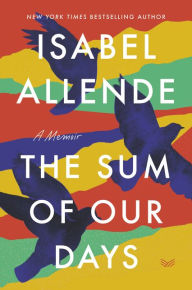Title: The Sum of Our Days: A Memoir, Author: Isabel Allende