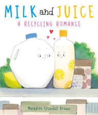 Epub bud ebook download Milk and Juice: A Recycling Romance