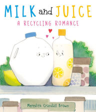 Google books in pdf free downloads Milk and Juice: A Recycling Romance English version 9780063021853 PDF