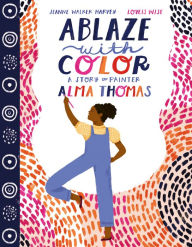 Free online pdf ebook downloads Ablaze with Color: A Story of Painter Alma Thomas 9780063021891