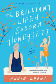 Title: The Brilliant Life of Eudora Honeysett: A Novel, Author: Annie Lyons