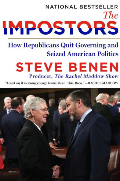 The Impostors: How Republicans Quit Governing and Seized American Politics