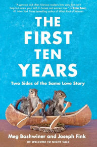 Ipod audio books download The First Ten Years: Two Sides of the Same Love Story English version by Joseph Fink, Meg Bashwiner 9780063027251 