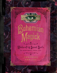 Download ebooks pdf online Bohemian Magick: Witchcraft and Secret Spells to Electrify Your Life by Veronica Varlow