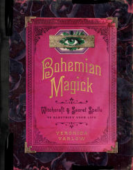 Title: Bohemian Magick: Witchcraft and Secret Spells to Electrify Your Life, Author: Veronica Varlow