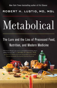 Download free english ebook pdf Metabolical: The Lure and the Lies of Processed Food, Nutrition, and Modern Medicine RTF by Robert H Lustig 9780063027718 (English literature)