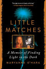 Little Matches: A Memoir of Finding Light in the Dark